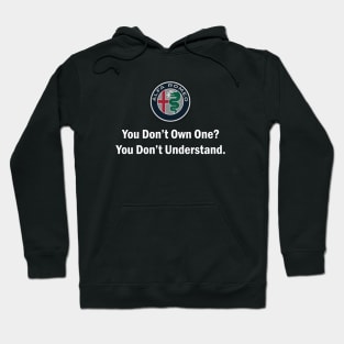 Alfa Romeo - You Dont Own One in white text option Hoodie